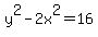 y%5E2-2x%5E2=16