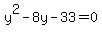 y%5E2-8y-33+=+0