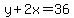 y+%2B+2x+=+36