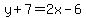 y+%2B+7+=+2x+-+6