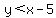 y+%3C+x+-+5