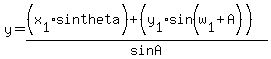 y =((x[1]sintheta) + (y[1] sin(w[1]+A)))/ sinA