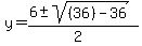 y+=+%28+6+%2B-+sqrt%28+%2836%29-36+%29%29%2F%282%29%29+