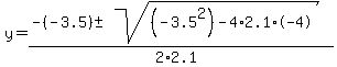 y+=+%28-%28-3.5%29+%2B-+sqrt%28+%28-3.5%5E2%29-4%2A2.1%2A-4+%29%29%2F%282%2A2.1%29+