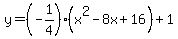 y+=+%28-1%2F4%29%28x%5E2+-+8x+%2B+16%29+%2B+1