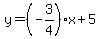 y+=+%28-3%2F4%29%2Ax+%2B+5