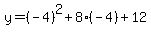 y+=+%28-4%29%5E2+%2B+8%28-4%29+%2B+12
