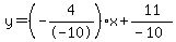 y+=+%28-4%2F-10%29x+%2B+11%2F%28-10%29
