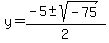 y+=+%28-5+%2B-+sqrt%28+-75+%29%29%2F2+