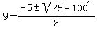y+=+%28-5+%2B-+sqrt%28+25-100+%29%29%2F2+