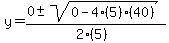 y+=+%280+%2B-+sqrt%28+0-4%285%29%2840%29+%29%29%2F%282%285%29%29
