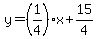 y+=+%281%2F4%29%2A+x%2B15%2F4+