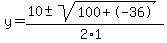 y+=+%2810+%2B-+sqrt%28+100%2B-36+%29%29%2F%282%2A1%29