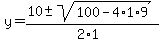 y+=+%2810+%2B-+sqrt%28+100-4%2A1%2A9+%29%29%2F%282%2A1%29