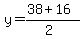 y = (38 + 16)/(2)