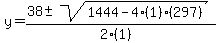y = (38 +- sqrt( 1444-4(1)(297) ))/(2(1))