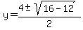 y+=+%284+%2B-+sqrt%28+16-12+%29%29%2F2+