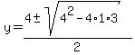 y+=+%284+%2B-+sqrt%28+4%5E2-4%2A1%2A3+%29%29%2F2+