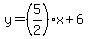 y+=+%285%2F2%29x%2B6