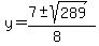 y+=+%287+%2B-+sqrt%28+289+%29%29%2F%288%29
