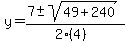 y+=+%287+%2B-+sqrt%28+49%2B240+%29%29%2F%282%284%29%29