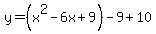 y+=+%28x%5E2+-6x+%2B9%29+-+9+%2B+10