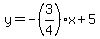 y+=+-%283%2F4%29x+%2B+5