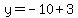 y+=+-10+%2B+3
