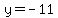y+=+-11