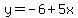 y+=+-6+%2B+5x