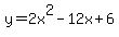 y+=+2x%5E2+-+12x+%2B+6
