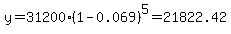 y+=+31200%281+-+0.069%29%5E5+=+21822.42
