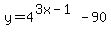 y+=+4%5E%283x-1%29+-+90