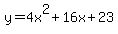 y+=+4x%5E2+%2B+16x+%2B+23