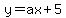 y+=+ax+%2B+5