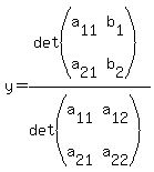 y+=+det%28matrix%282%2C2%2Ca%5B11%5D%2Cb%5B1%5D%2Ca%5B21%5D%2Cb%5B2%5D%29%29%2Fdet%28matrix%282%2C2%2Ca%5B11%5D%2Ca%5B12%5D%2Ca%5B21%5D%2Ca%5B22%5D%29%29