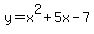 y+=+x%5E2+%2B+5x+-+7