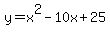 y+=+x%5E2+-+10x+%2B+25