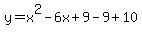 y+=+x%5E2+-6x+%2B9+-+9+%2B+10