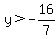 y+%3E+-16%2F7