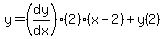 y = (dy/dx)*(2)(x-2)+y(2)