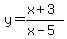 y+=+%28x+%2B+3%29%2F%28x+-+5%29