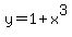 y = 1+x^3