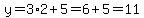 y+=+3%2A2+%2B5+=+6+%2B+5+=+11
