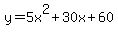 y+=+5x%5E2+%2B+30x+%2B+60
