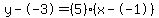 y--3=(5)(x--1)