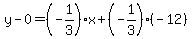 y-0=%28-1%2F3%29x%2B%28-1%2F3%29%28-12%29