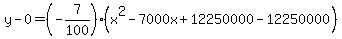 y-0=%28-7%2F100%29%28x%5E2-7000x%2B12250000-12250000%29