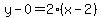 y-0=2(x-2)