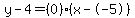 y-4=(0)(x--5)